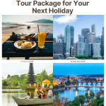 How to Choose the Right Tour Package for Your Next Holiday